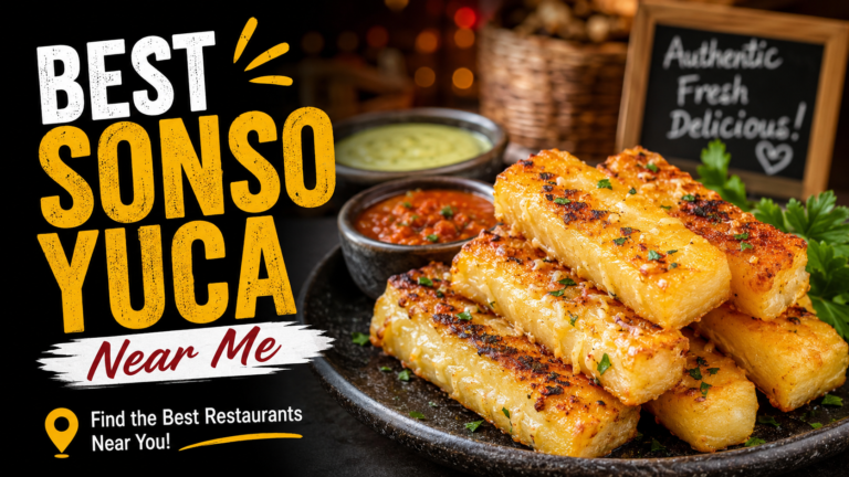 Best Sonso Yuca Near Me Where to Find Authentic Flavor and What Makes It Worth the Search